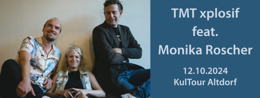 TMT xplosif feat. Monika Roscher | 12.10.2024 KulTour Altdorf